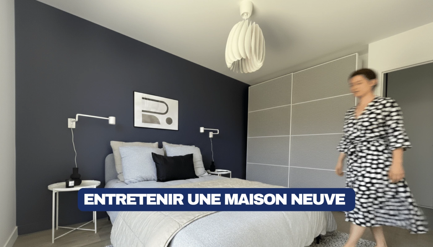 Entretenir une maison neuve : 7 gestes à adopter dès la première année